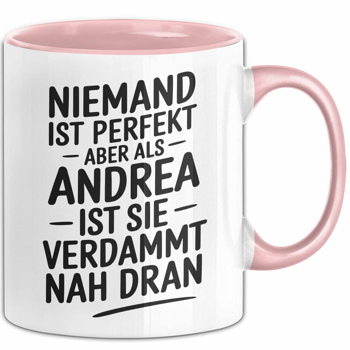 Andrea Tasse Geschenk Niemand Ist Perfekt Andrea Verdammt Nah Dran Geschenkidee Rosa Trendation