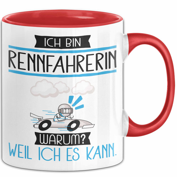 Rennfahrerin Tasse Geschenk Ich Bin Rennfahrerin Warum Weil Ich Es Kann Geschenkidee Geburtstag Rot Trendation
