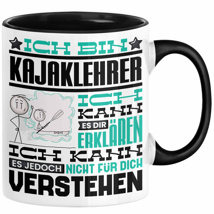 Kajaklehrer Geschenk Kaffee-Tasse Geschenkidee für Kajaklehrer Ich Bin Kajaklehrer Ich Kann Es Dir Erklären Jedoch Nicht Für Dich Verstehen Spruch Lustig Schwarz Trendation
