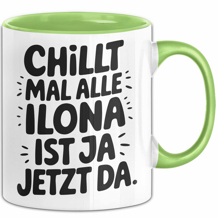 Ilona Tasse Geschenk Chillt Mal Alle Ilona Ist Ja Jetzt Da Geschenkidee Becher mit Name Grün Trendation
