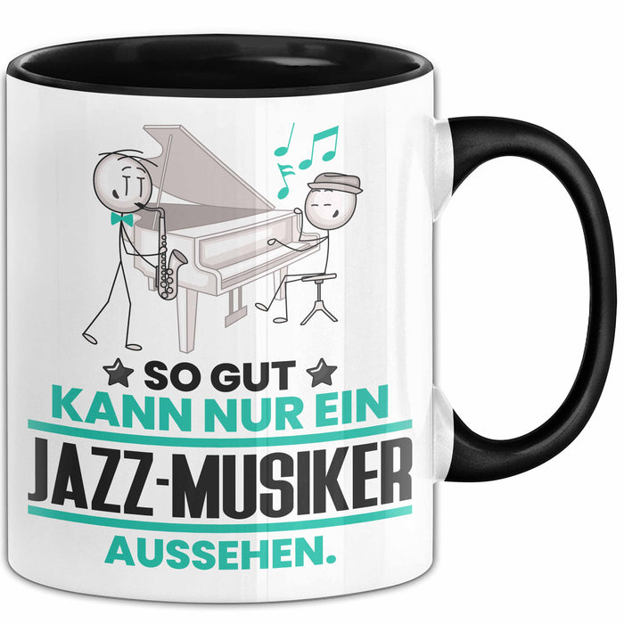 Jazz-Musiker Geschenk Tasse So Gut Kann Nur Ein Jazz-Musiker Aussehen Geschenkidee Kaffee-Becher Schwarz Trendation