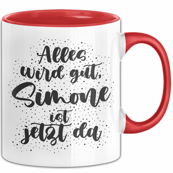 Simone Tasse Alles Wird Gut, Simone Ist Jetzt Da Geschenk
