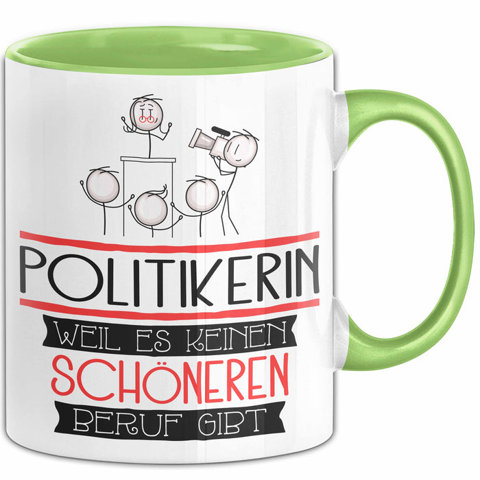 Politikerin Weil Es Keinen Schöneren Beruf Gibt Tasse Geschenk für Eine Politikerin Lustig Grün Trendation