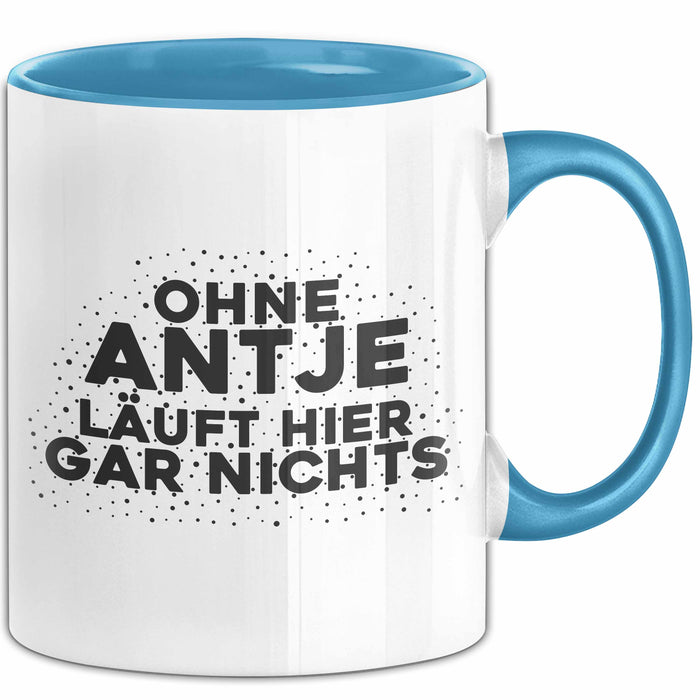 Antje Tasse Ohne Antje Laeuft Hier Gar Nichts Geschenk