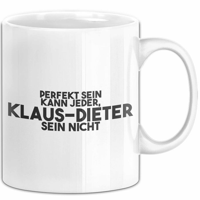 Klaus-Dieter Tasse Perfekt Sein Kann Jeder, Klaus-Dieter Sein Nicht