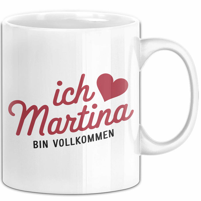 Martina Tasse Geschenk Ich Bin Vollkommen Martina Geschenkidee Geburtstag Weiß Trendation