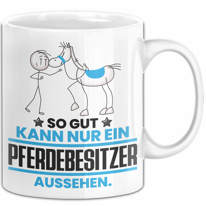 Pferdebesitzer Geschenk Tasse So Gut Kann Nur Ein Pferdebesitzer Aussehen Geschenkidee Kaffee-Becher Weiß Trendation