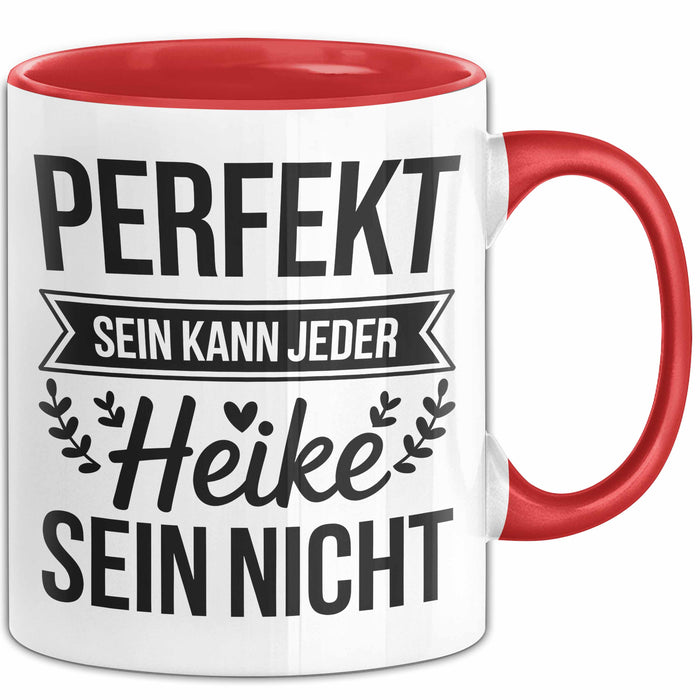 Heike Tasse Geschenk Perfekt Sein Kann Jeder Geschenkidee Geburtstag Rot Trendation
