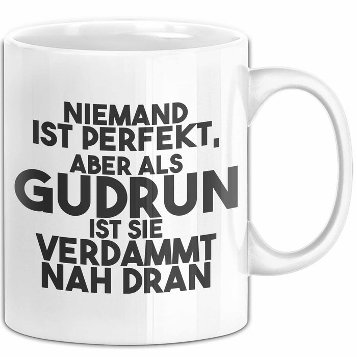 Gudrun Tasse Niemand Ist Perfekt, Aber Als Gudrun Ist Sie Verdammt Nah Dran