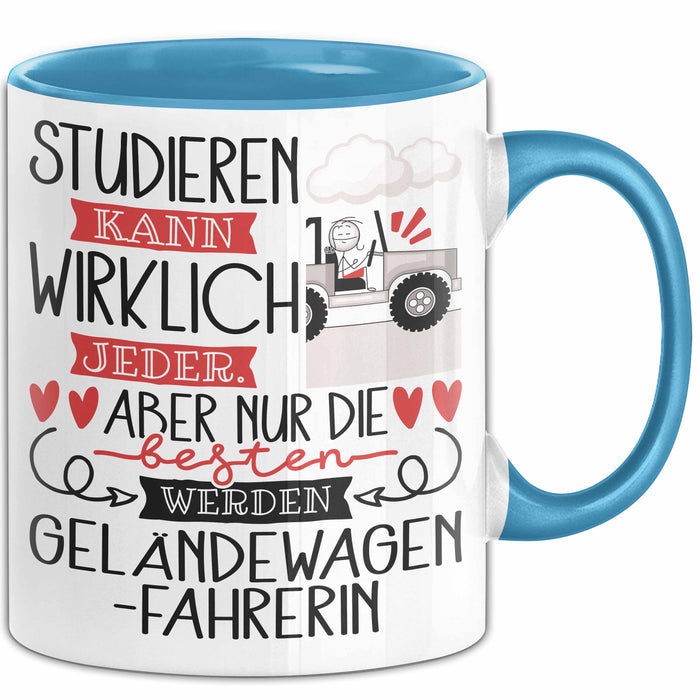 Geländewagenfahrerin Tasse Lustiges Geschenk Studieren Kann Wirklich Jeder Nur Die Besten Werden Geländewagenfahrerin Blau Trendation