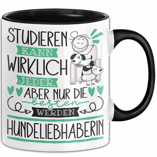 Hundeliebhaberin Tasse Lustiges Geschenk Studieren Kann Wirklich Jeder Nur Die Besten Werden Hundeliebhaberin Trendation