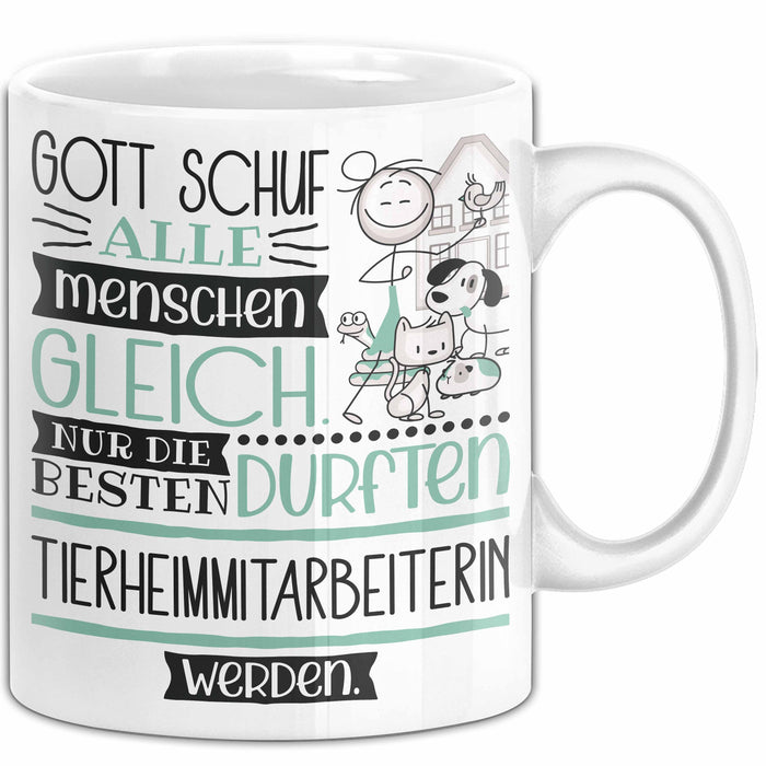 Tierheimmitarbeiterin Geschenk Becher Tasse Gott Schuf Alle Menschen Gleich Nur Die Besten Durfeten Tierheimmitarbeiterin Werden Geschenkidee Lustig Weiß Trendation