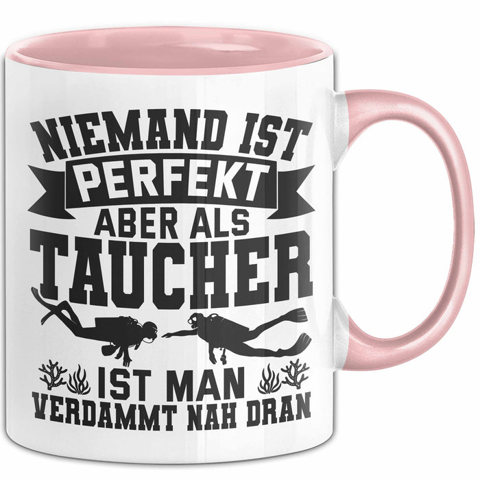 Taucher Tasse Geschenk Becher Niemand Ist Perfekt Aber Als Taucher Ist Man Nah Dran Rosa Trendation