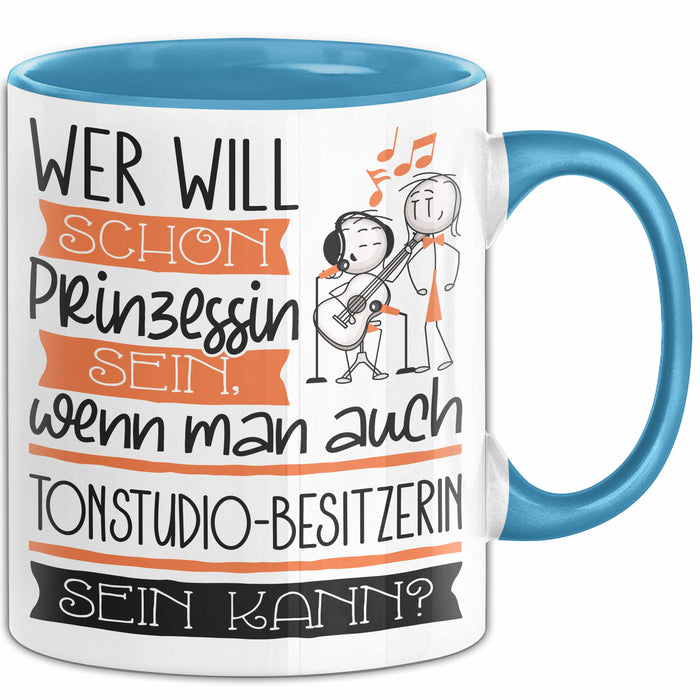 Tonstudio-Besitzerin Tasse Geschenk Spruch Wer Will Schon Prinzessin Sein Wenn Man Auch Tonstudio-Besitzerin Sein Kann Blau Trendation