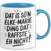 Elke-Marie Tasse Geschenk Dat Is So'n Elke-Marie Ding Dat Raffste Eh Nicht Geschenkidee Becher mit Name Blau Trendation