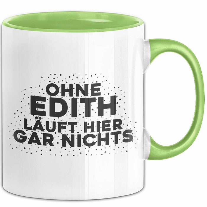 Edith Tasse Ohne Edith Laeuft Hier Gar Nichts Geschenk