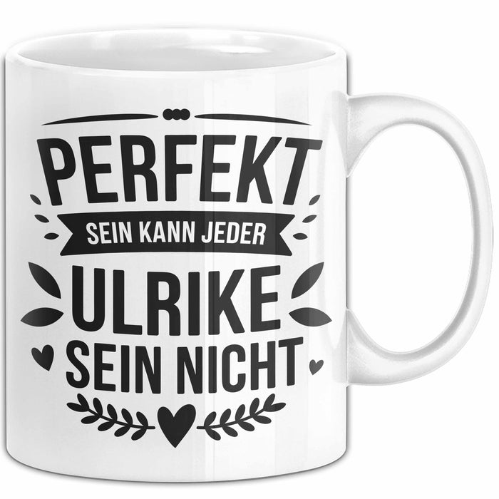 Ulrike Tasse Geschenk Perfekt Sein Kann Jeder Geschenkidee Geburtstag Weiß Trendation