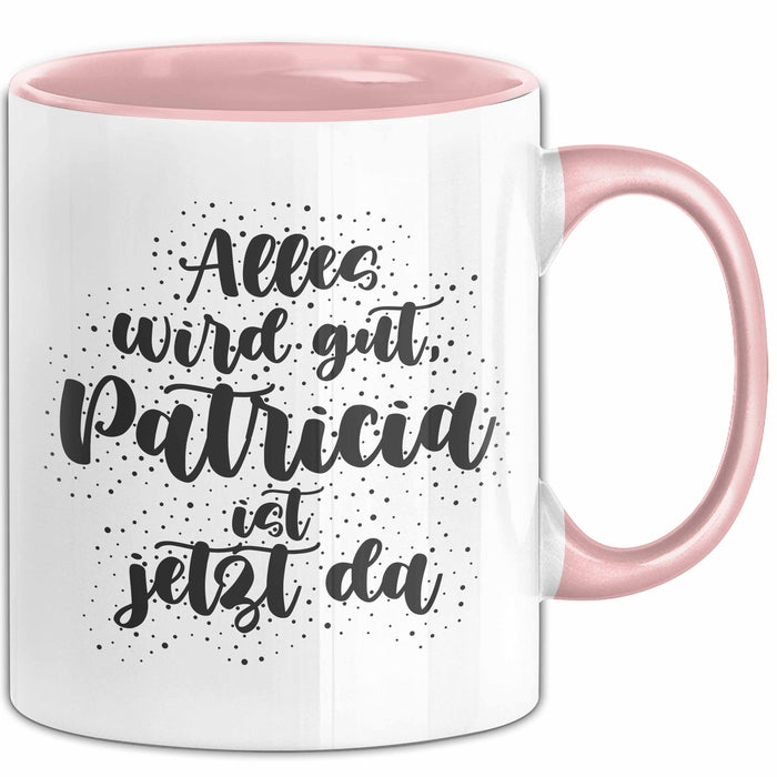 Patricia Tasse Alles Wird Gut, Patricia Ist Jetzt Da Geschenk