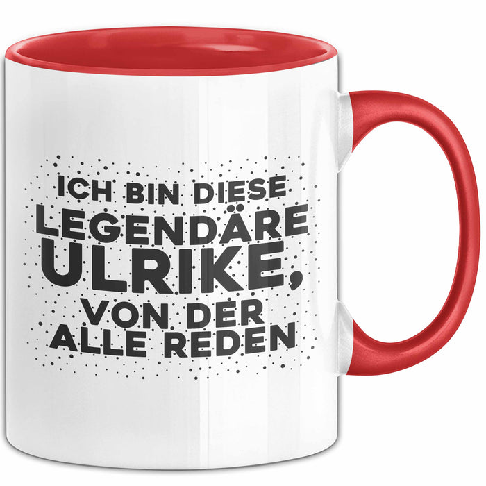 Ulrike Tasse Ich Bin Diese Legendaere Ulrike, Von Der Alle Reden Geschenk