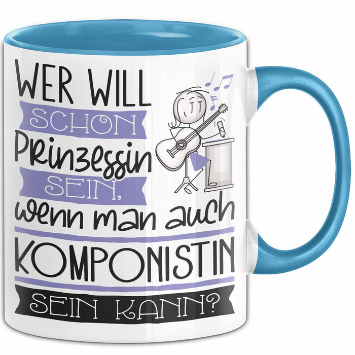 Komponistin Tasse Geschenk Spruch Wer Will Schon Prinzessin Sein Wenn Man Auch Komponistin Sein Kann Blau Trendation