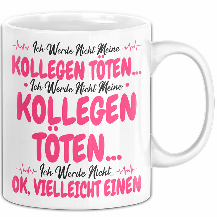 Bürokollege Tasse Geschenk Lustige Geschenkidee Spruch Ich Werde Nicht Meine Kollegen Weiß Trendation