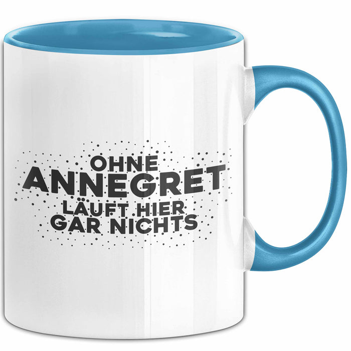 Annegret Tasse Ohne Annegret Laeuft Hier Gar Nichts Geschenk