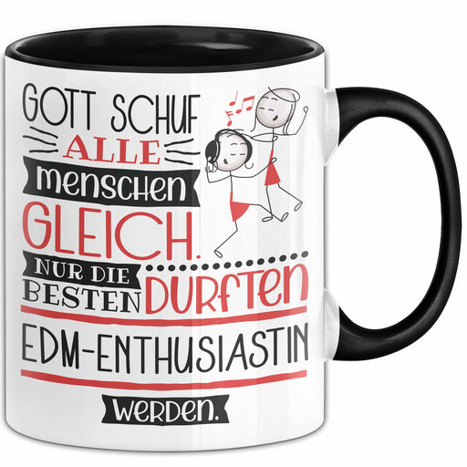 EDM-Enthusiastin Geschenk Becher Tasse Gott Schuf Alle Menschen Gleich Nur Die Besten Durfeten EDM-Enthusiastin Werden Geschenkidee Lustig Trendation