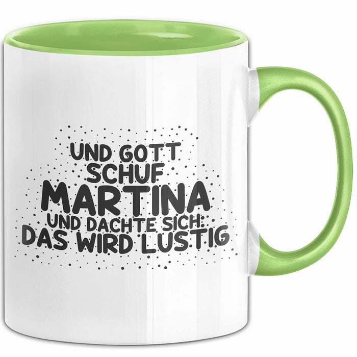 Martina Tasse Und Gott Schuf Martina Und Dachte Sich: Das Wird Lustig