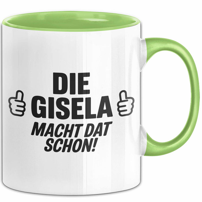 Gisela Tasse Geschenk Die Gisela Macht Dat Schon Geschenkidee Becher mit Name Grün Trendation
