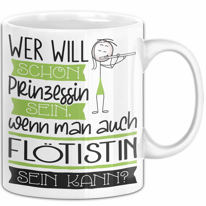Flötistin Tasse Geschenk Spruch Wer Will Schon Prinzessin Sein Wenn Man Auch Flötistin Sein Kann Weiß Trendation