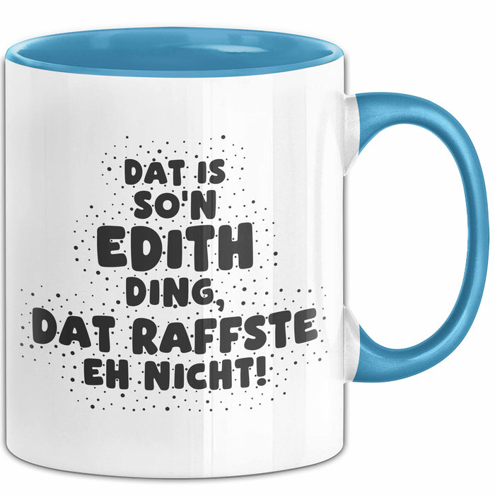 Edith Tasse Dat Is So'n Edith Ding, Dat Raffste Eh Nicht Geschenk