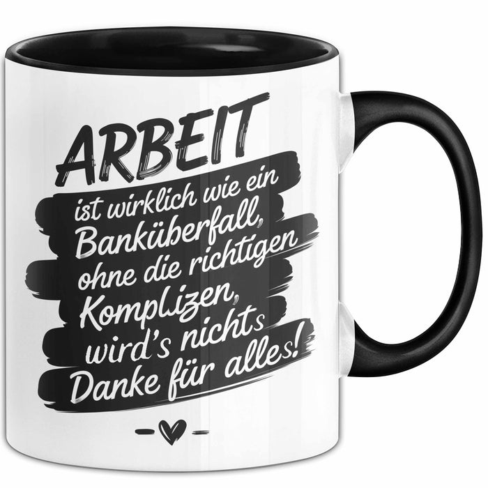 Büro Arbeit Kollege Tasse Geschenk Lustige Geschenkidee Spruch Arbeit Ist Wirklich Wie Ein Banküberfall Schwarz Trendation