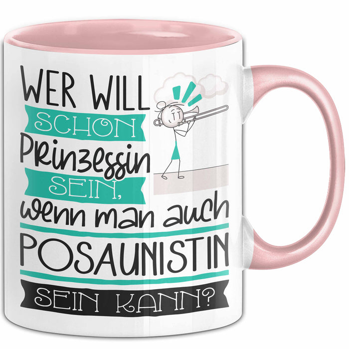 Posaunistin Tasse Geschenk Spruch Wer Will Schon Prinzessin Sein Wenn Man Auch Posaunistin Sein Kann Rosa Trendation