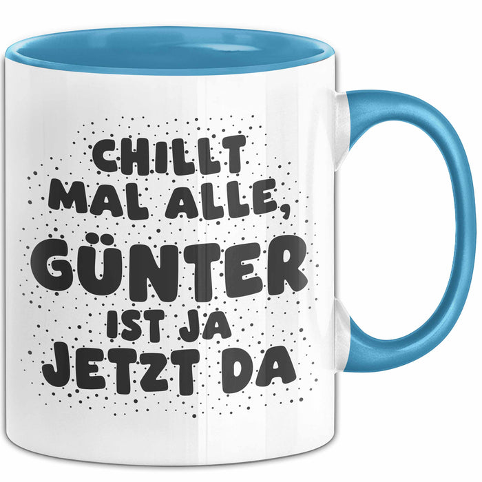 Guenter Tasse Chillt Mal Alle, Guenter Ist Ja Jetzt Da Geschenk