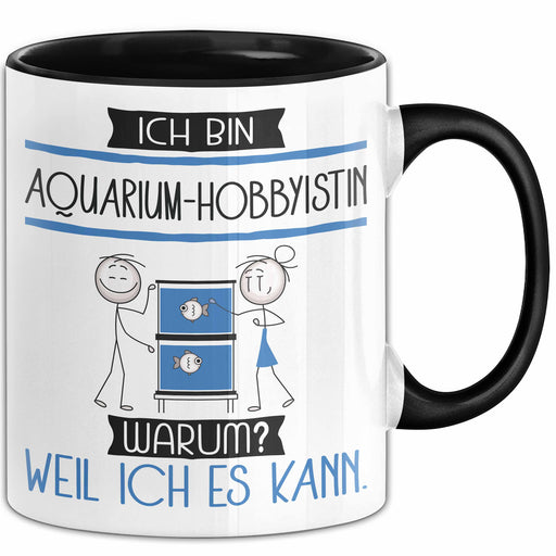 Aquarium-Hobbyistin Tasse Geschenk Ich Bin Aquarium-Hobbyistin Warum Weil Ich Es Kann Geschenkidee Geburtstag Trendation