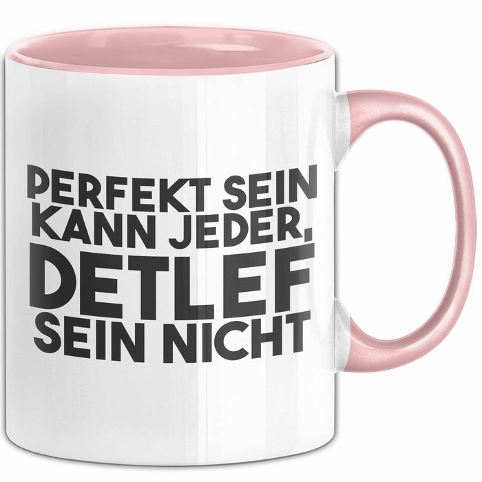 Detlef Tasse Perfekt Sein Kann Jeder, Detlef Sein Nicht Geschenk