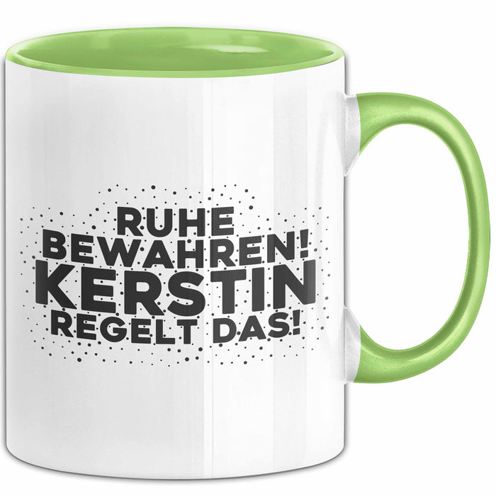 Kerstin Tasse Ruhe Bewahren! Kerstin Regelt Das! Geschenk