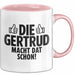 Gertrud Tasse Geschenk Die Gertrud Macht Dat Schon Geschenkidee Becher mit Name Rosa Trendation