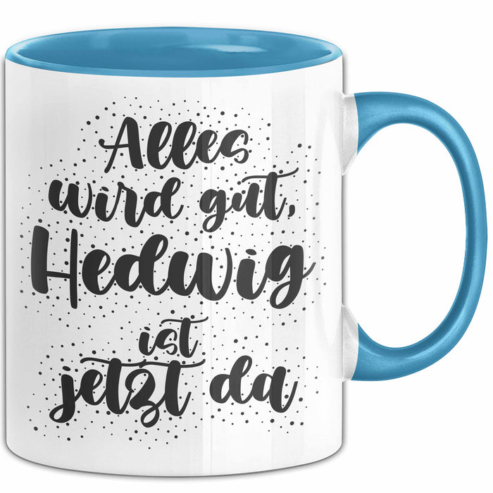 Hedwig Tasse Alles Wird Gut, Hedwig Ist Jetzt Da Geschenk