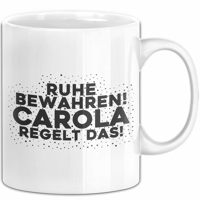 Carola Tasse Ruhe Bewahren! Carola Regelt Das! Geschenk