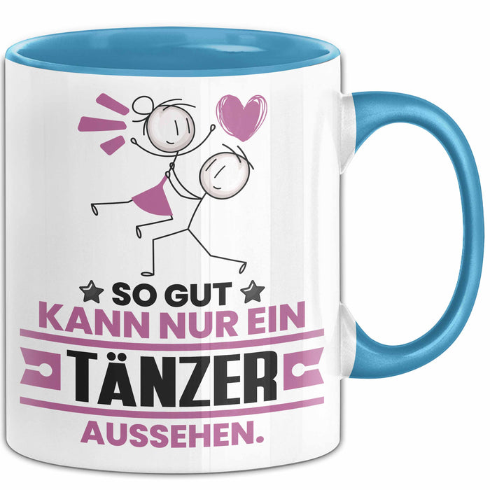 Tänzer Geschenk Tasse So Gut Kann Nur Ein Tänzer Aussehen Geschenkidee Kaffee-Becher Blau Trendation