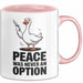 Gans Tier Gänse Bauer Tasse Becher Geschenk Lustige Geschenkidee Spruch Frieden War Nie Eine Option Rosa Trendation