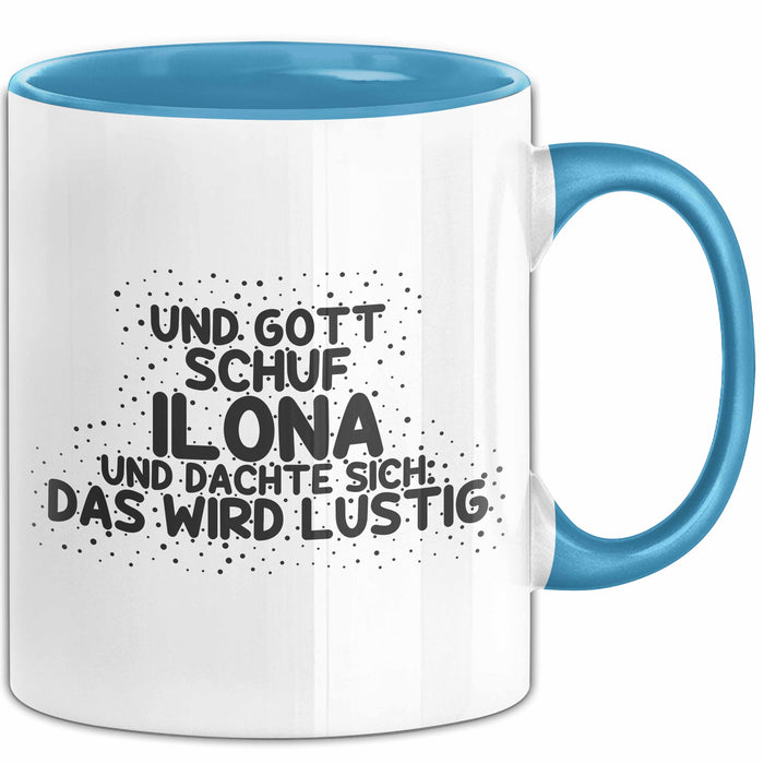 Ilona Tasse Und Gott Schuf Ilona Und Dachte Sich: Das Wird Lustig Geschenk