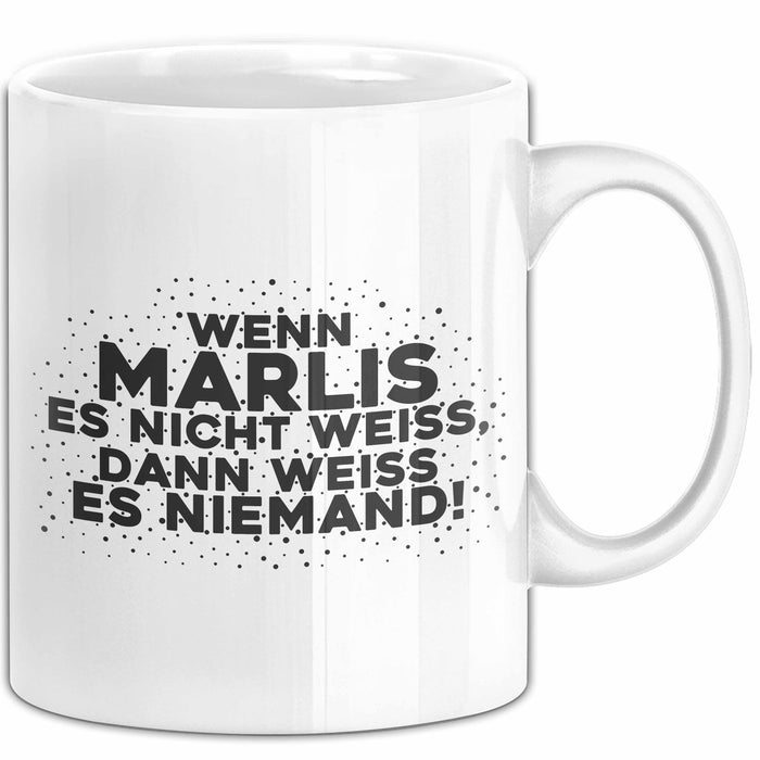 Marlis Tasse Wenn Marlis Es Nicht Weiss, Dann Weiss Es Niemand! Geschenk Weiß Trendation