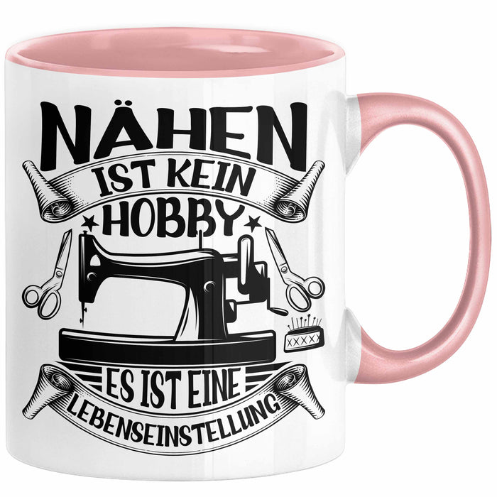 Nähen Geschenk Tasse Geschenkidee Frauen Nähen Ist Kein Hobby Es Ist Eine Lebenseinstellung Rosa Trendation