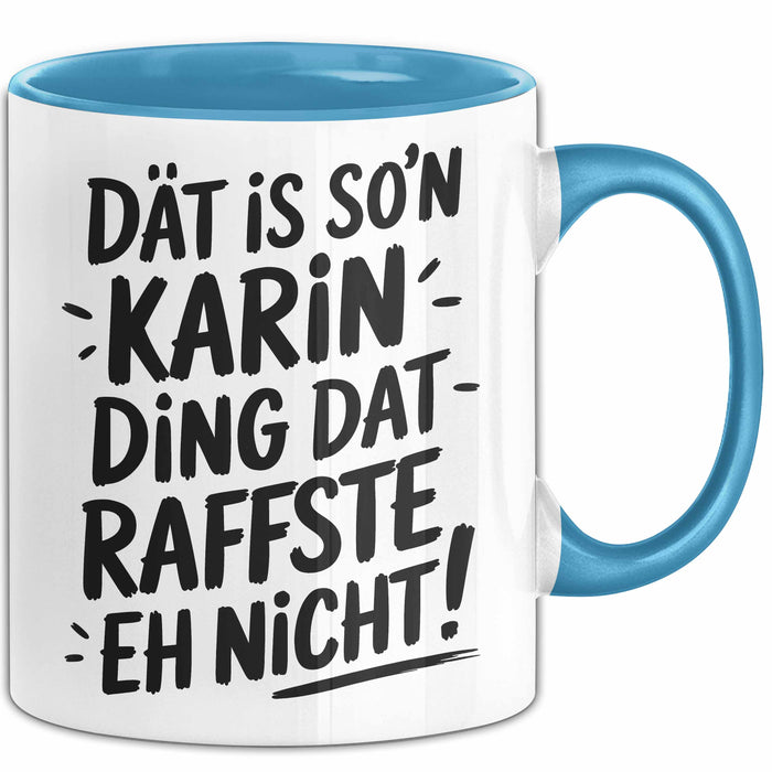Karin Tasse Geschenk Dat Is So'n Karin Ding Dat Raffste Eh Nicht Geschenkidee Becher mit Name Blau Trendation