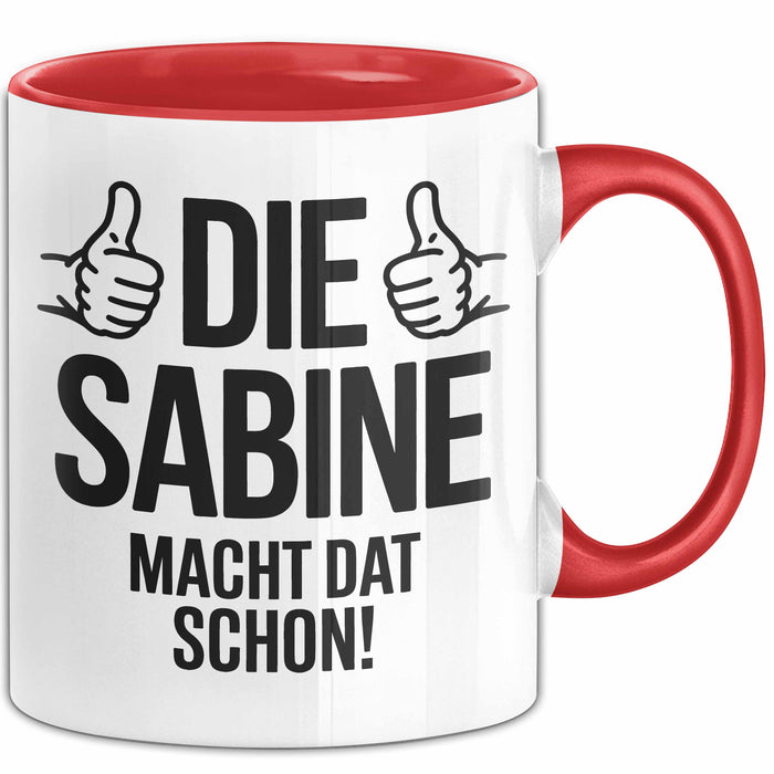 Sabine Tasse Geschenk Die Sabine Macht Dat Schon Geschenkidee Becher mit Name Rot Trendation