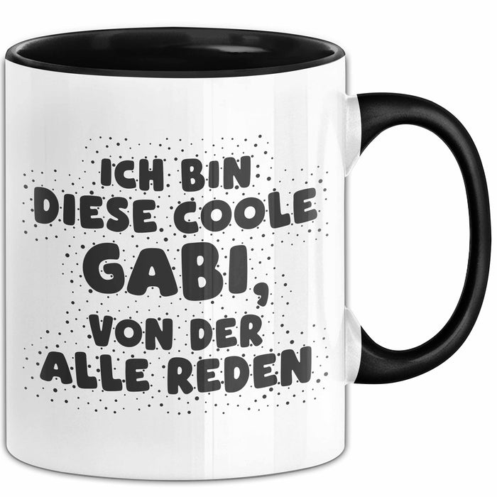 Gabi Tasse Ich Bin Diese Coole Gabi, Von Der Alle Reden Geschenk Schwarz Trendation