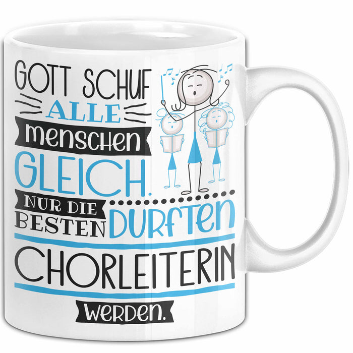 Chorleiterin Geschenk Becher Tasse Gott Schuf Alle Menschen Gleich Nur Die Besten Durfeten Chorleiterin Werden Geschenkidee Lustig Weiß Trendation