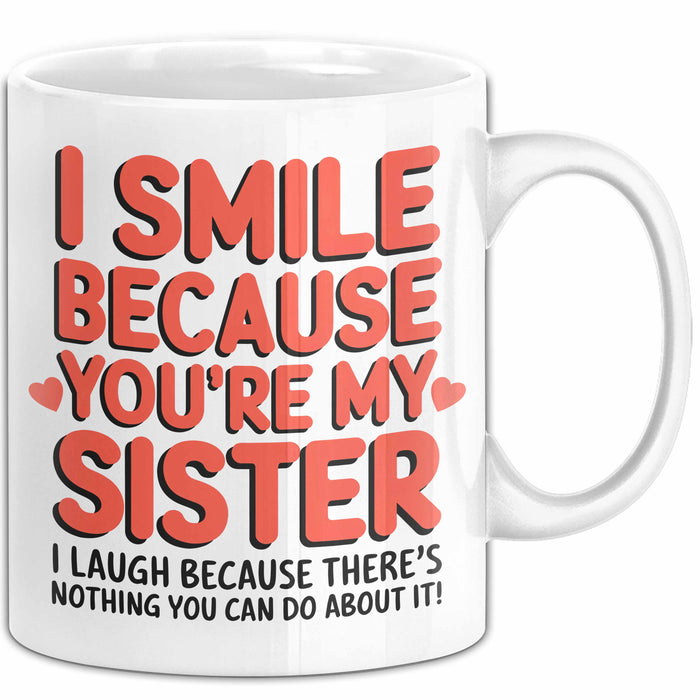 Schwester Tasse Geschenk I Smile Because Youre My Sister Geschenkidee Weiß Trendation